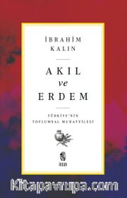 Akıl ve Erdem <br /> Türkiye 'nin Toplumsal Muhayyilesi