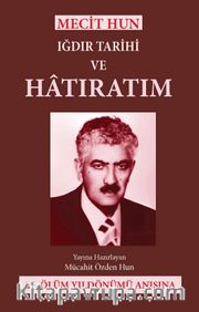 Mecit Hun Iğdır Tarihi ve Hatıratım