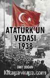 Atatürk’ün Vedası 1938