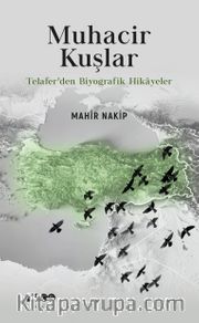 Muhacir Kuşlar <br /> Telafer’den Biyografik Hikayeler