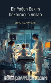 Bir Yoğun Bakım Doktorunun Anıları