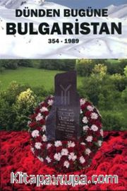 Dünden Bugüne Bulgaristan (354 - 1989)