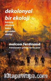 Dekolonyal Bir Ekoloji <br /> Karayip Düşünce Bakış Açısından Ekoloji