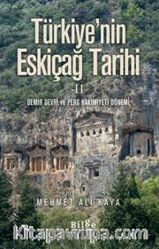Türkiye'nin Eskiçağ Tarihi 2 <br /> Demir Devri ve Pers Hakimiyeti Dönemi