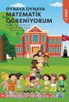 Oynaya Oynaya Matematik Öğreniyorum - İlkokul Öğrencileri ve Diskalkuli Riski Olan Öğrenciler İçin / 1. Sınıf
