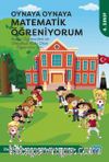 Oynaya Oynaya Matematik Öğreniyorum - İlkokul Öğrencileri ve Diskalkuli Riski Olan Öğrenciler İçin / 4. Sınıf