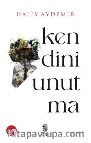 Kendini Unutma