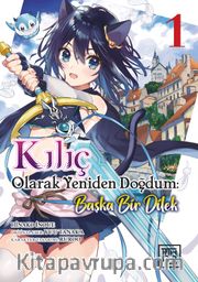 Kılıç Olarak Yeniden Doğdum 1 <br /> Başka Bir Dilek 