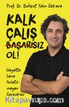 Kalk, Çalış, Başarısız Ol! & Hayatta Sana Anlatılmayan Gerçekler