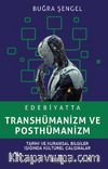 Edebiyatta Transhümanizm ve Posthümanizm