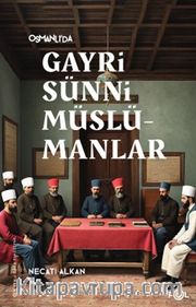 Osmanlı’da Gayrisünni Müslümanlar <br /> Nusayrilere Yönelik Misyoner ve Devlet Algıları