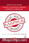 Stratejik Yönetim Açısından Kamu Kurumlarının Markalaşması / Marka Ülke, Marka Kent, Marka Üniversite