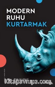Modern Ruhu Kurtarmak <br /> Terapi, Duygular ve Kişisel Gelişim Kültürü