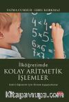 İlköğretimde Kolay Aritmetik İşlemler & Etkili Öğretim İçin Örnek Uygulamalar