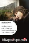 Resimleriyle Çocuk Ergen Değerlendirmede Vaka Örnekleri       