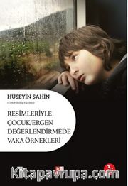 Resimleriyle Çocuk Ergen Değerlendirmede Vaka Örnekleri       