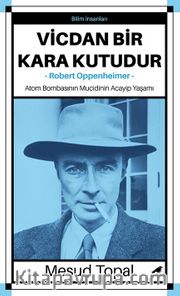 Vicdan Bir Kara Kutudur <br /> Robert Oppenheimer