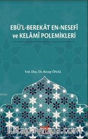 Ebü'l-Berekat en-Nesefî ve Kelamî Polemikleri