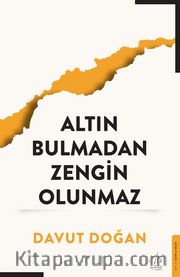 Altın Bulmadan Zengin Olunmaz