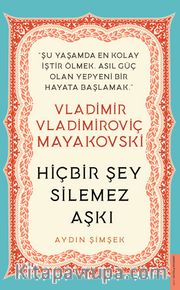 Vladimir Vladimiroviç Mayakovski / Hiçbir Şey Silemez Aşkı