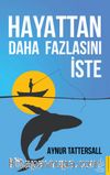 Hayattan Daha Fazlasını İste