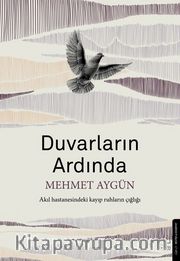Duvarların Ardında <br /> Akıl Hastanesindeki Kayıp Ruhların Çığlığı