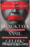 Bu Noktaya Nasıl Geldik? & Dünya Siyasetinin Son Üç Yılını Bir Japon’un Perspektifinden Anlamak
