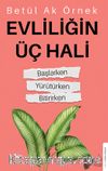 Evliliğin Üç Hali & Başlarken-Yürütürken-Bitirirken