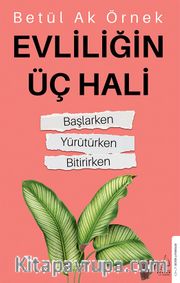 Evliliğin Üç Hali <br /> Başlarken-Yürütürken-Bitirirken
