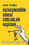 Vazgeçmediğin Sürece Zorluklar Geçicidir 