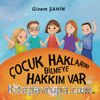 Çocuk Haklarını Bilmeye Hakkım Var