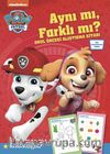 Paw Patrol Aynı mı, Farklı mı? Okul Öncesi Alıştırma Kitabı