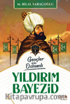 Gençler İçin Osmanlı Yıldırım Bayezid (Harp Tarihi) 