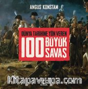 Dünya Tarihine Yön Veren 100 Büyük Savaş (Ciltli)