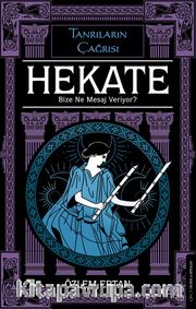 Hekate Bize Ne Mesaj Veriyor <br /> Tanrıların Çağrısı