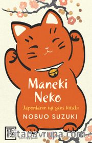 Maneki Neko <br /> İyi Şansa Dair Bir Japon Felsefesi