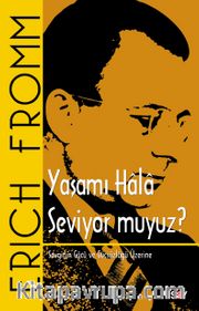 Yaşamı Hala Seviyor muyuz? <br /> Sevginin Gücü ve Güçsüzlüğü Üzerine