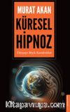 Küresel Hipnoz & Dünyayı Böyle Kandırdılar