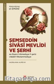 Şemseddin Sivasî Mevlidi ve Şerhi es-Siyeru’l-Ahmediyye fî-şerhi viladeti’l-Muhammediyye