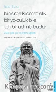 Binlerce Kilometrelik Bir Yolculuk Bile Tek Bir Adımla Başlar - Lao Tzu