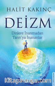 Deizm <br /> Dinlere İnanmadan Tanrı’ya İnananlar