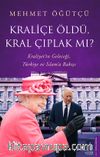 Kraliçe Öldü, Kral Çıplak mı? & Kraliyet’in Geleceği, Türkiye ve İslam’a Bakışı