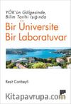 YÖK’ün Gölgesinde Bilim Tarihi Işığında Bir Üniversite Bir Laboratuvar