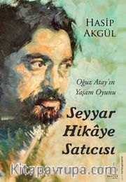 Seyyar Hikaye Satıcısı <br /> Oğuz Atay’ın Yaşam Oyunu