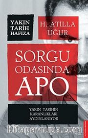 Sorgu Odasında Apo <br /> Yakın Tarihin Karanlıkları Aydınlanıyor