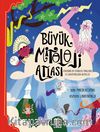 Büyük Mitoloji Atlası / Dünyanın Her Yerinden Tanrıların ve Kahramanların Hikayeleri