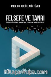 Felsefe ve Tanrı <br /> Taş Çağından Modern Zamanlara Bilgelik