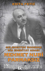 Gelenekten Moderne Bir Edebiyat Adamı Mehmet Nuri Parmaksız