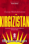 Kırgızistan – Turancılıktan Hükümlü Bir Liderin Ülkesine ve Geleceğine Bakışı