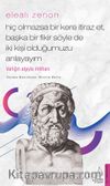 Elealı Zenon - Hiç Olmazsa Bir Kere İtiraz Et, Başka Bir Fikir Söyle de İki Kişi Olduğumuzu Anlayayım